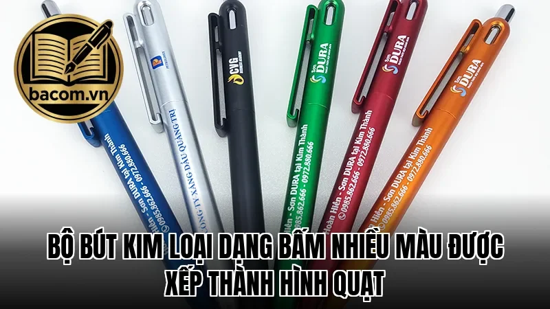 Bộ bút kim loại dạng bấm nhiều màu được xếp thành hình quạt