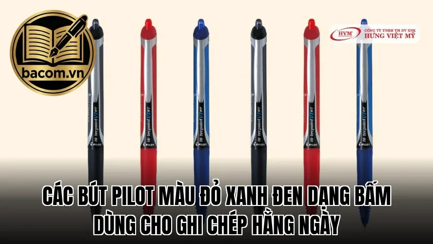 Các bút Pilot màu đỏ xanh đen dạng bấm dùng cho ghi chép hằng ngày