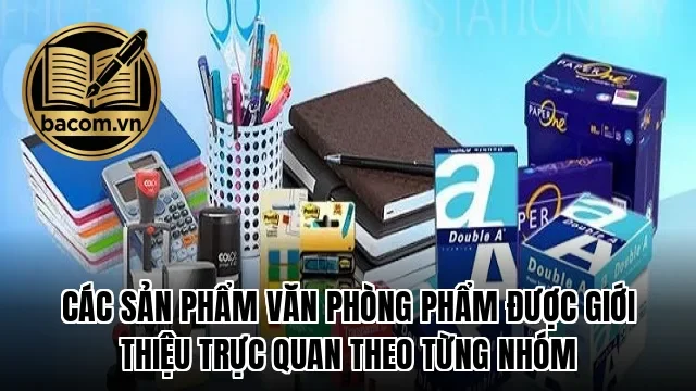 Các sản phẩm văn phòng phẩm được giới thiệu trực quan theo từng nhóm