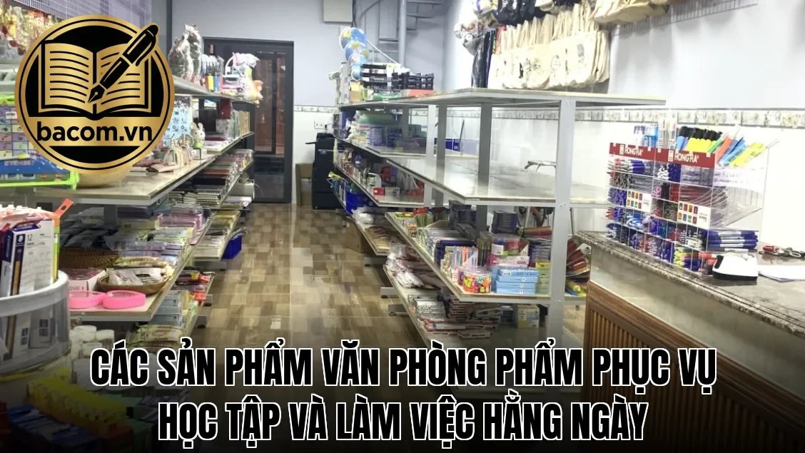 Các sản phẩm văn phòng phẩm phục vụ học tập và làm việc hằng ngày