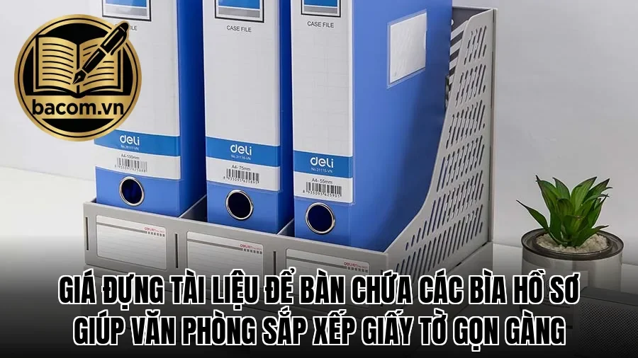 Giá đựng tài liệu để bàn chứa các bìa hồ sơ giúp văn phòng sắp xếp giấy tờ gọn gàng