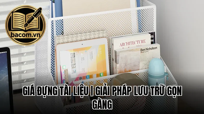 Giá Đựng Tài Liệu | Giải Pháp Lưu Trữ Gọn Gàng
