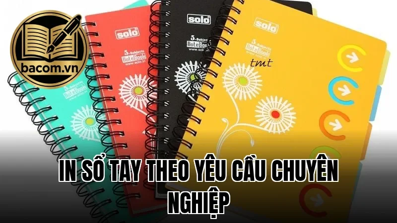 In Sổ Tay Theo Yêu Cầu Chuyên Nghiệp