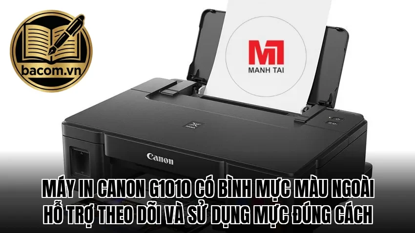 Máy in Canon G1010 có bình mực màu ngoài hỗ trợ theo dõi và sử dụng mực đúng cách