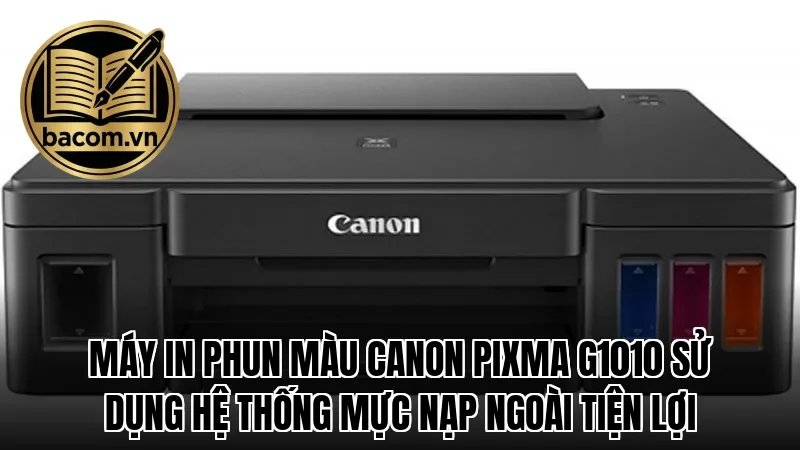Máy in phun màu Canon Pixma G1010 sử dụng hệ thống mực nạp ngoài tiện lợi