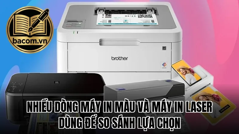 Nhiều dòng máy in màu và máy in laser dùng để so sánh lựa chọn
