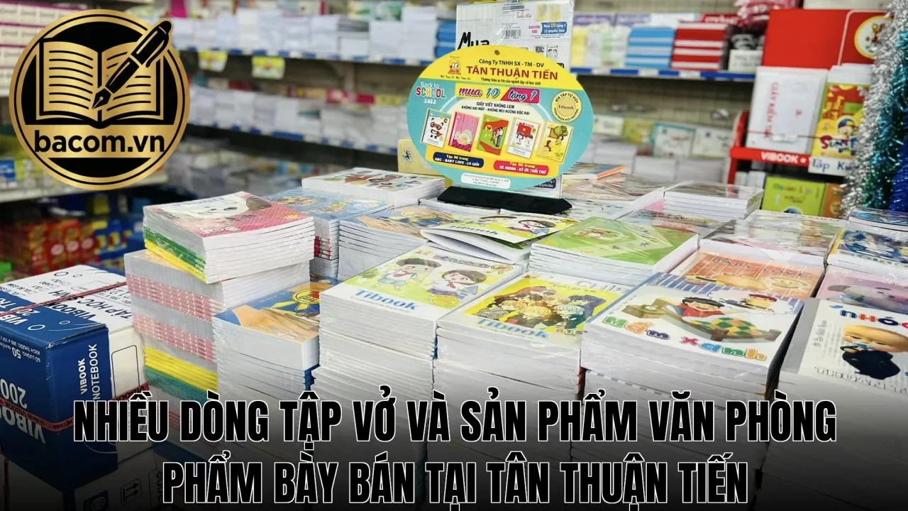 Nhiều dòng tập vở và sản phẩm văn phòng phẩm bày bán tại Tân Thuận Tiến