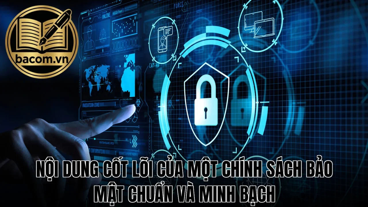 Nội dung cốt lõi của một chính sách bảo mật chuẩn và minh bạch