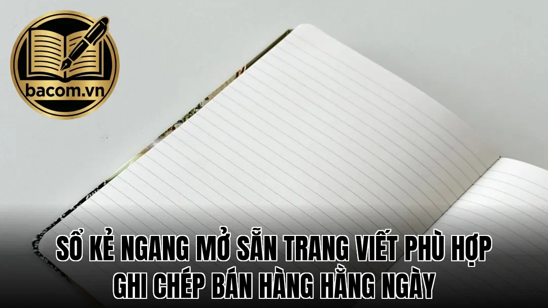 Sổ kẻ ngang mở sẵn trang viết phù hợp ghi chép bán hàng hằng ngày