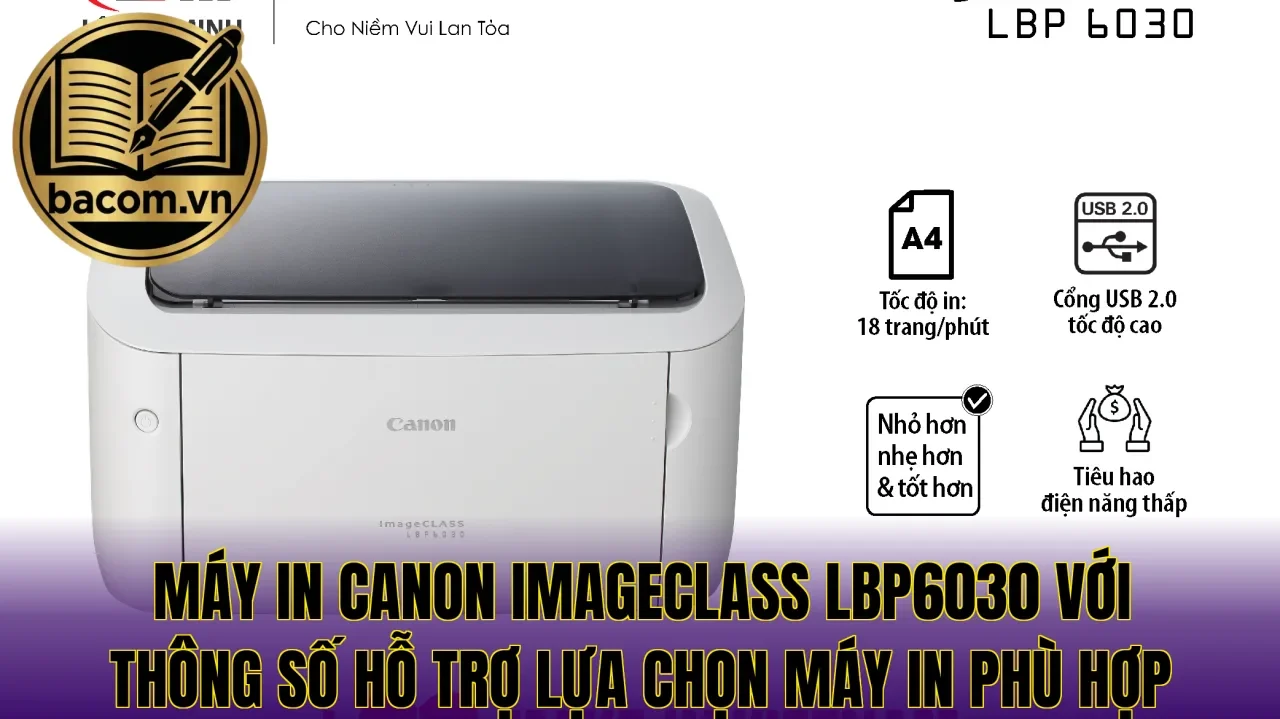 Máy in Canon imageCLASS LBP6030 với thông số hỗ trợ lựa chọn máy in phù hợp