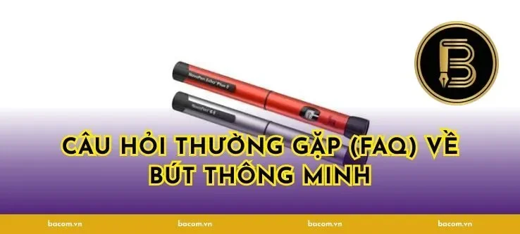 Câu Hỏi Thường Gặp (FAQ) Về Bút Thông Minh
